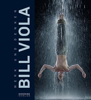 Bill Viola Werk und Denken