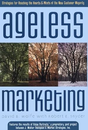 Image du vendeur pour Ageless Marketing: Strategies for Reaching the Hearts and Minds of the New Customer Majority mis en vente par Modernes Antiquariat an der Kyll