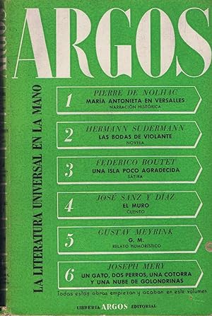 Seller image for Argos la literatura Universal en la mano, n11. MARIA ANTONIETA EN VERSALLES * LAS BODAS DE VIOLANTE * UNA ISLA POCO AGRACIADA * EL MURO * G. M. * UN GATO, DOS PERROS, UNA COTORRA Y UNA NUBE DE GOLONDRINAS for sale by Librera Torren de Rueda