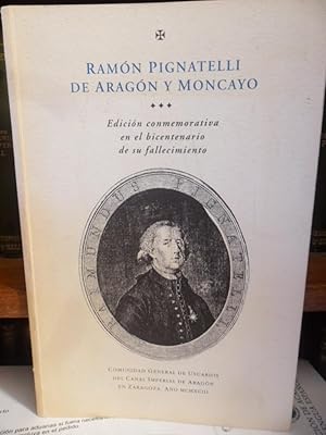 RAMÓN PIGNATELLI DE ARAGÓN Y MONCAYO Edición conmemorativa en el bicentenario de su fallecimiento