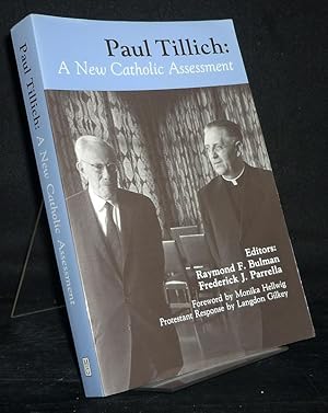 Immagine del venditore per Paul Tillich. A New Catholic Assessment. Edited by Raymond F. Bulman and Frederick J. Parella. (Michael Glazier Books). venduto da Antiquariat Kretzer