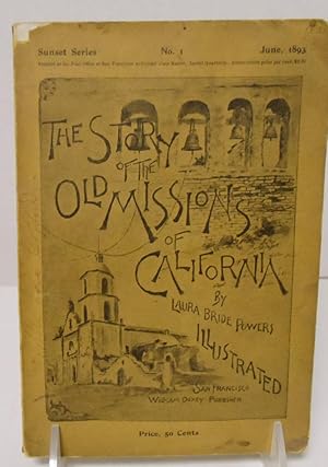 Imagen del vendedor de The Story of the Old Missions of California their establishment, progress and decay Sunset Series No.1 a la venta por Philosopher's Stone Books