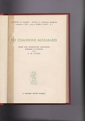 Les chansons mozarabes. Les vers finaux (kharjas) en espagnol dans les Muwahsahs arabes et hébreu...