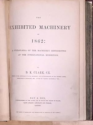 The Exhibited Machinery of 1862 : A Cyclopedia of the Machinery Represented at the International ...