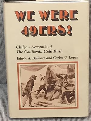 Seller image for We Were 49ers! Chilean Accounts of the California Gold Rush for sale by My Book Heaven