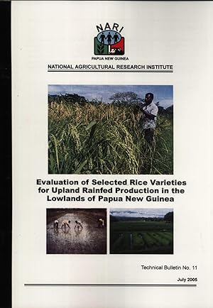 Seller image for Evaluation of Selected Rice Varieties for Upland Rainfed Production in the Lowlands of Papua New Guinea (NARI Technical Bulletin Series, 11) for sale by Masalai Press