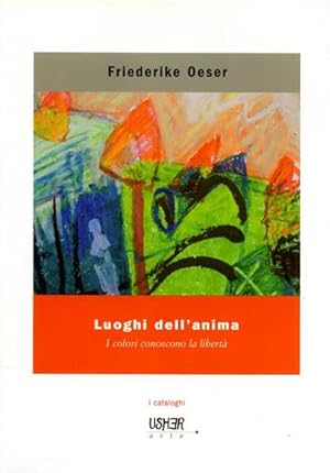 Immagine del venditore per Friederike Oeser. Luoghi dell'anima. I colori conoscono la libert. venduto da FIRENZELIBRI SRL