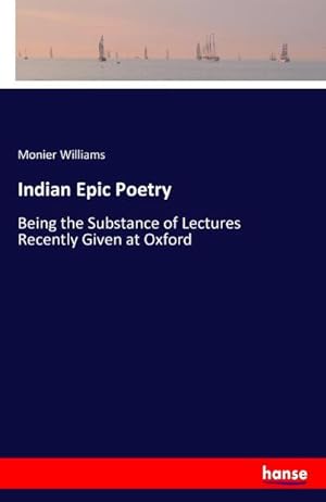 Bild des Verkufers fr Indian Epic Poetry : Being the Substance of Lectures Recently Given at Oxford zum Verkauf von AHA-BUCH GmbH