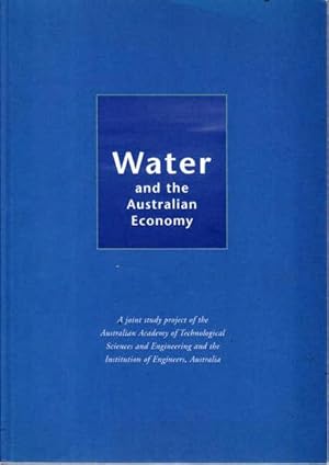 Water and the Australian Economy - April, 1999: A Joint Study Project of the Australian Academy o...