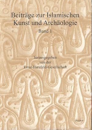 Image du vendeur pour Beitrge zur islamischen Kunst und Archologie Band 1. Herausgegeben von der Ernst-Herzfeld-Gesellschaft. Bericht ber die Tagungen in Bamberg vom 1. bis 2. Juli 2005 und in Bonn vom 7. bis 8. Juli 2006. mis en vente par Fundus-Online GbR Borkert Schwarz Zerfa