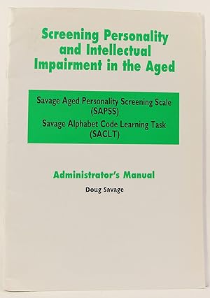 Screening Personality and Intellectual Impairment in the Aged - Administrator's Manual, Savage Ag...