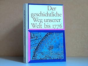 Bild des Verkufers fr Der geschichtliche Weg unserer Welt bis 1776 Geschichtliches Unterrichtswerk fr Hhere Lehranstalten zum Verkauf von Andrea Ardelt