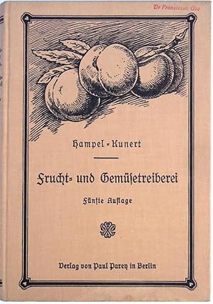 Imagen del vendedor de Hampel s Handbuch der Frucht und Gemsetreiberei. Vollstndige Anleitung um Ananas, Erdbeeren, Wein, Pfirsiche, Aprikosen usw., sowie alle besseren Gemse zu jeder Jahreszeit mit gutem Erfolg zu treiben. 5. Auflage. a la venta por erlesenes  Antiquariat & Buchhandlung