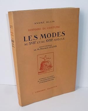 Les modes au XVIIe et XVIIIe siècle, avant propos de Maurice Leloir. Ouvrage illustré de 210 repr...