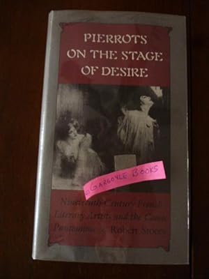 Pierrots on the Stage of Desire: Nineteenth-Century French Literary Artists and the Comic Pantomime