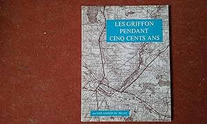 Les Griffon pendant cinq cents ans