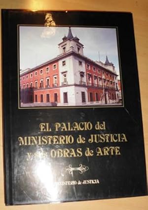 PALACIO DEL MINISTERIO DE JUSTICIA Y SUS OBRAS DE ARTE Ilustrado con planos dibujos y fotos en b/...