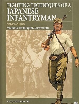 Seller image for Fighting Techniques of a Japanese Infantryman; 1941-1945; Training, Techniques, and Weapons for sale by Bauer Rare Books