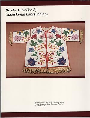 Seller image for Beads: Their Use by Upper Great Lakes Indians; an Exhibition Produced by the Grand Rapids Public Museum and the Cranbrook Academy of Art for sale by Sweet Beagle Books