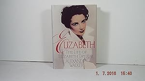 Image du vendeur pour Elizabeth: The Life of Elizabeth Taylor mis en vente par Gene The Book Peddler