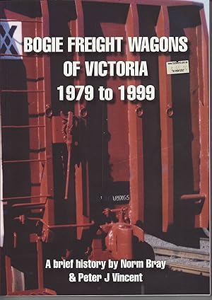 A Brief History of: Bogie Freight Wagons of Victoria 1979 to 1999