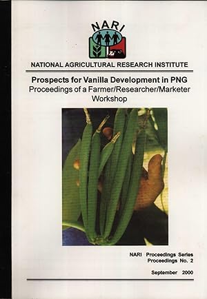 Image du vendeur pour Prospects for Vanilla Development in PNG: Proceedings of a Farmer/Researcher/Marketer Workshop Held at the Cocoa and Coconut Research Institute, Tavilo, East New Britain Province, Papua New Guinea, 10 June 1999 (NARI Proceedings Series, 2) mis en vente par Masalai Press