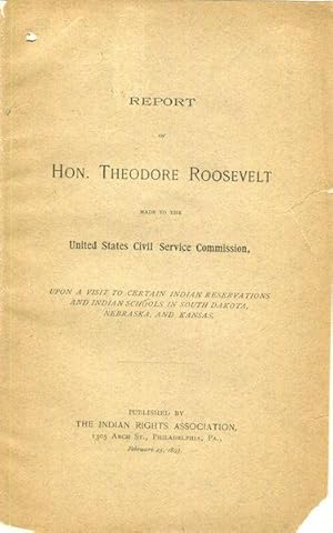 Report of Hon. Theodore Roosevelt Made To The United States Civil Service Commission, Upon A Visi...