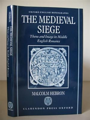 The Medieval Siege: Theme and Image in Middle English Romance. [Oxford English Monographs.]