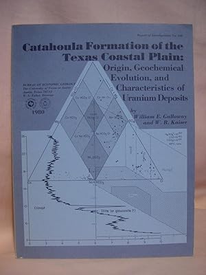 Image du vendeur pour CATAHOULA FORMATION OF THE TEXAS COASTAL PLAIN: ORIGIN, GEOCHEMICAL EVOLUTION, AND CHARACTERISTICS OF URANIUM DEPOSITS: REPORT OF INVESTIGATIONS NO. 100 mis en vente par Robert Gavora, Fine & Rare Books, ABAA