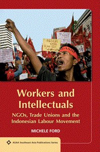 Bild des Verkufers fr Workers and Intellectuals NGOs, Trade Unions and the Indonesian Labour Movement. zum Verkauf von Asia Bookroom ANZAAB/ILAB