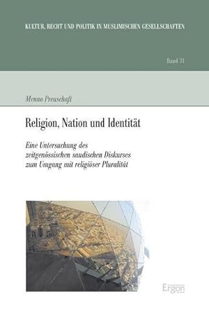 Seller image for Religion, Nation und Identitt: Eine Untersuchung des zeitgenssischen saudischen Diskurses zum Umgang mit religiser Pluralitt (Kultur, Recht und Politik in muslimischen Gesellschaften) : Eine Untersuchung des zeitgenssischen saudischen Diskurses zum Umgang mit religiser Pluralitt for sale by AHA-BUCH