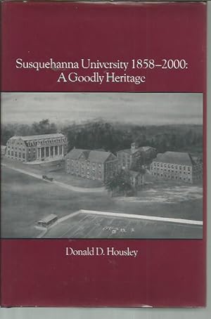 Immagine del venditore per Susquehanna University 1858-2000: A Goodly Heritage (signed) venduto da Bookfeathers, LLC