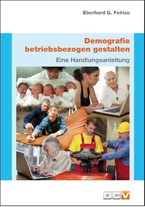 Seller image for Demografie betriebsbezogen gestalten: Ein Handlungsanleitung : Eine Handlungsanleitung for sale by AHA-BUCH