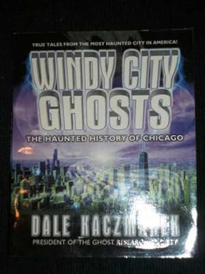 Windy City Ghosts: The Haunted History of Chicago