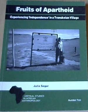 Immagine del venditore per Fruits of Apartheid: Experiencing 'Independence' in a Transkeian Village venduto da Chapter 1