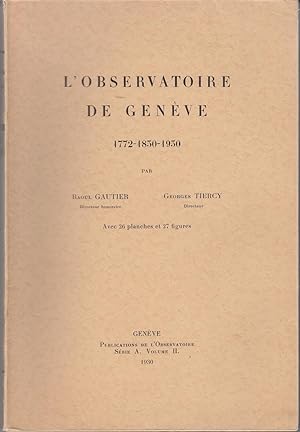 L'observatoire de Genève. 1772 - 1830 - 1930. Série A. Volume II