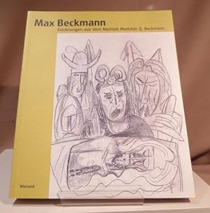 Bild des Verkäufers für Max Beckmann. Zeichnungen aus dem Nachlaß Mathilde Q. Beckmann. zum Verkauf von Dieter Eckert