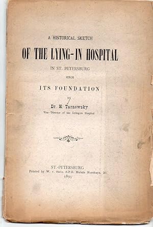A historical sketch of the Lying-in Hospital in St. Petersburg : since its foundation