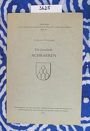 Die Gemeinde Achkarren. Sonderdruck aus der Amtlichen Kreisbeschreibung Freiburg i.B., Stadt- und...