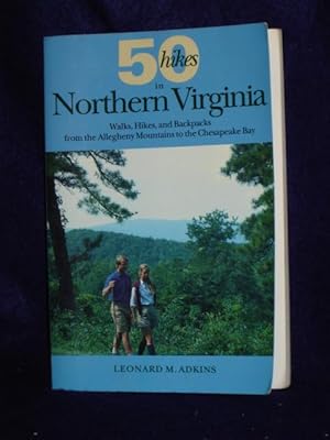 Seller image for 50 Hikes in Northern Virginia: walks, hikes, and backpacks from the Allegheny Mountains to the Chesapeake Bay for sale by Gil's Book Loft