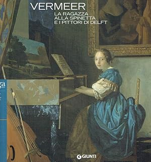 Bild des Verkufers fr Vermeer. La ragazza alla spinetta e i pittori di Delft (Katalog anlsslich der Ausstellung im Foro Boario, Modena, 15. April- 15 Juli 2007. zum Verkauf von Antiquariat Bernhardt