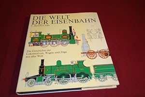 Bild des Verkufers fr DIE WELT DER EISENBAHN. Die Geschichte der Lokomotiven, Wagen und Zge aus aller Welt zum Verkauf von INFINIBU KG