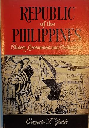 Seller image for REPUBLIC OF THE PHILIPPINES: HISTORY, GOVERNMENT AND CIVILIZATION for sale by Antic Hay Books