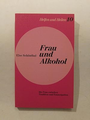 Bild des Verkufers fr Frau und Alkohol. Die Frau zwischen Tradition und Emanzipation zum Verkauf von ANTIQUARIAT Franke BRUDDENBOOKS