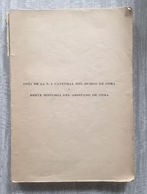 GUÍA DE LA S.I. CATEDRAL DEL BURGO DE OSMA Y BREVE HISTORIA DEL OBISPADO DE OSMA