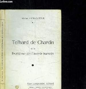 Bild des Verkufers fr TEILHARD DE CHARDIN ET LE PROBLEME DE L'AVENIR HUMAIN zum Verkauf von Le-Livre
