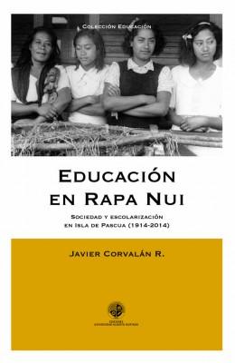 Educación en Rapa Nui. Sociedad y escolarización en Isla de pascua (1914 - 2014).