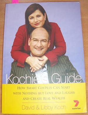 Seller image for Kochie's Guide: How Smart Couples Can Start with Nothing But Love and Laughs and Create Real Wealth for sale by Reading Habit