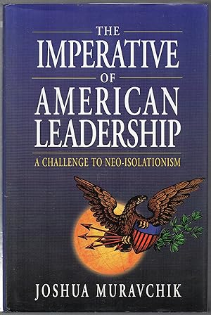 Bild des Verkufers fr The Imperative of American Leadership: a Challenge to Neo-Isolationism zum Verkauf von biblioboy