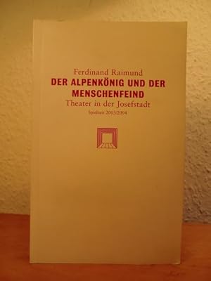 Image du vendeur pour Der Alpenknig und der Menschenfeind. Romantisch-komisches Original-Zauberspiel in zwei Aufzgen. Theater in der Josefstadt, Wien, Spielzeit 2003 / 2004 mis en vente par Antiquariat Weber